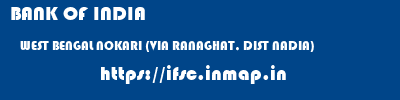 BANK OF INDIA  WEST BENGAL NOKARI (VIA RANAGHAT, DIST NADIA)    ifsc code